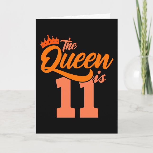 THE QUEEN IS 11 Year Old 11th Birthday Daughter Card (Front)