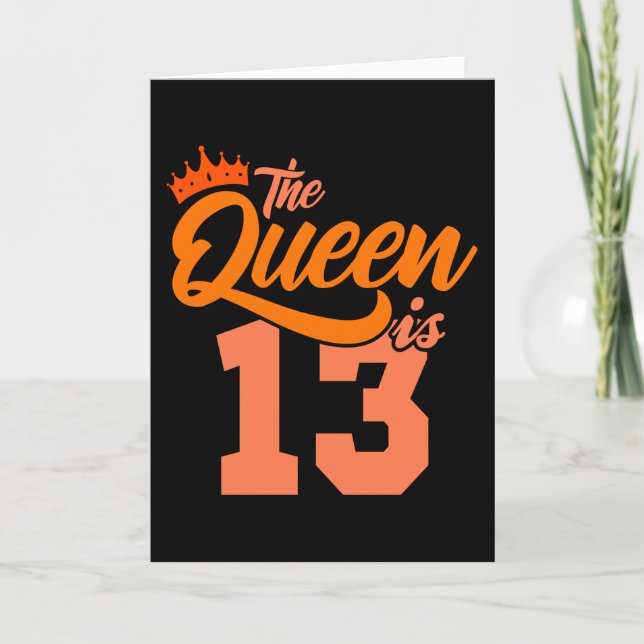THE QUEEN IS 13 Year Old 13th Birthday Daughter Card (Front)