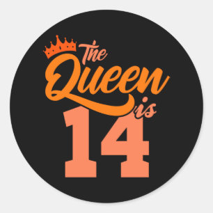 THE QUEEN IS 14 Year Old 14th Birthday Daughter Classic Round Sticker