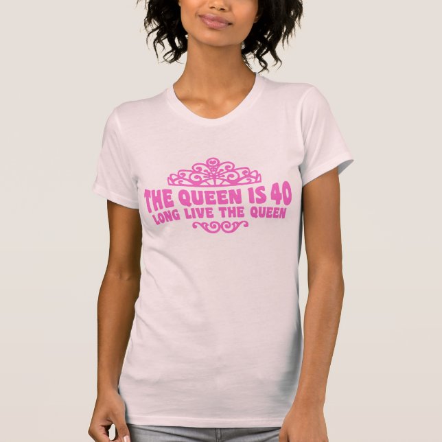 The Queen Is 40 t-shirt (Front)