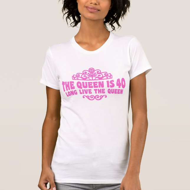 The Queen Is 40 t-shirt (Front)
