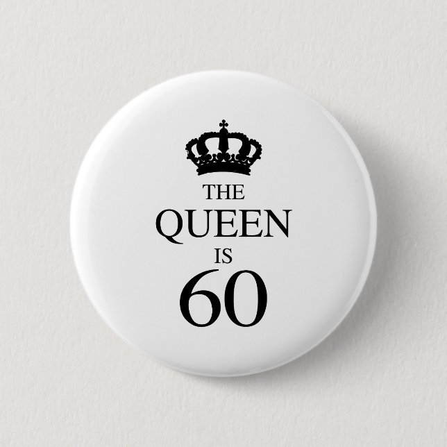 The Queen Is 60 6 Cm Round Badge (Front)