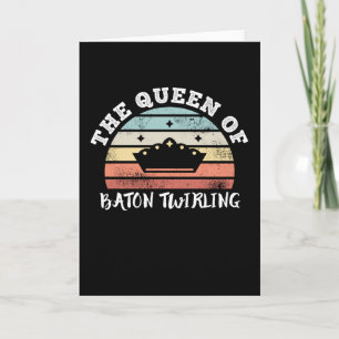 The Queen of Baton Twirling Mother's Day Gifts Card