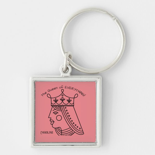 The Queen of Everything! Editable text and name Key Ring (Front)