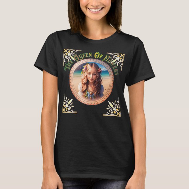 The Queen of Flowers T-Shirt (Front)