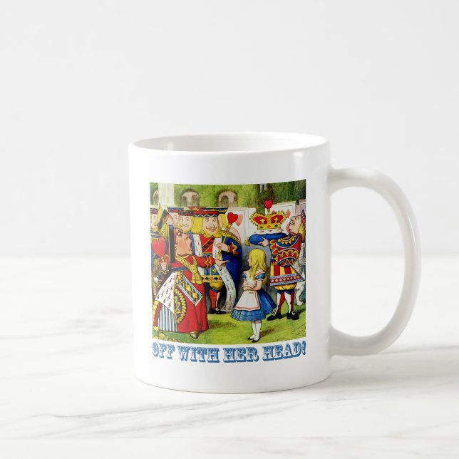 The Queen of Hearts Shouts, "Off With Her head!" Coffee Mug (Right)