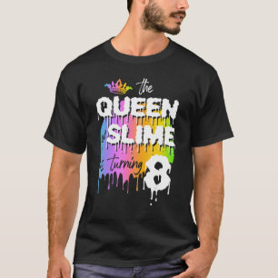 The Queen Of Slime Is Turning 8 Slime Queen Birthd T-Shirt