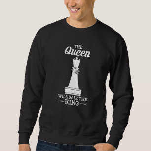 The Queen Will Safe The King Chess Player Sweatshirt