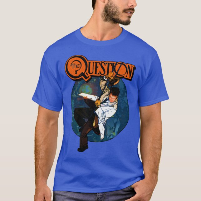 The Question friends T-Shirt (Front)