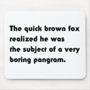 The Quick Brown Fox... Boring Pangram T-Shirt Mouse Mat