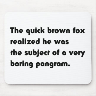 The Quick Brown Fox... Boring Pangram T-Shirt Mouse Mat