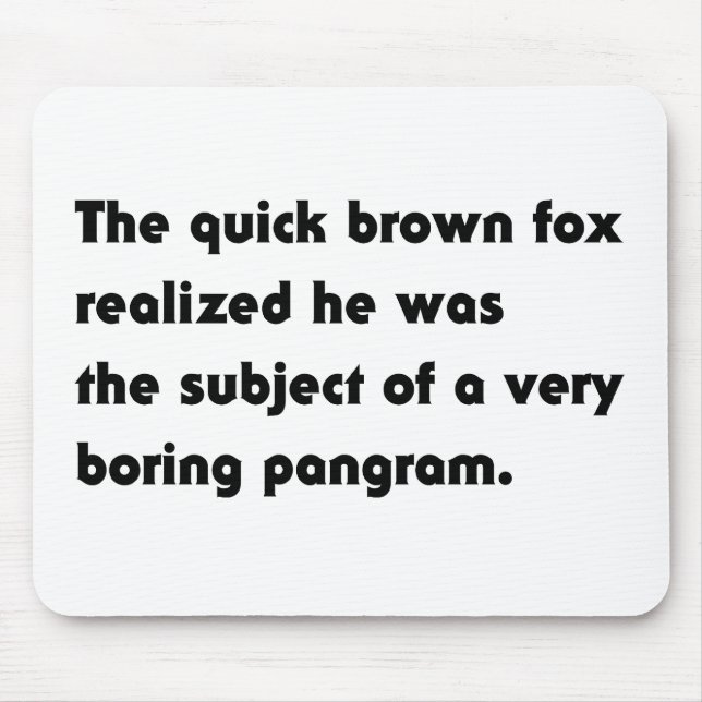 The Quick Brown Fox... Boring Pangram T-Shirt Mouse Mat (Front)
