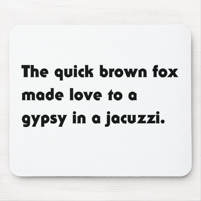 The Quick Brown Fox... Gypsy Jacuzzi Pangram Tee Mouse Mat (Front)