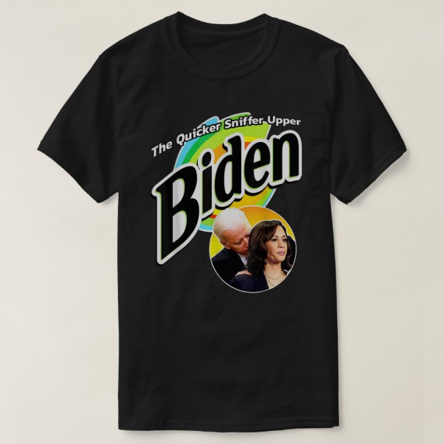 The Quicker Sniffer Upper Anti Biden Pro Trump Fun T-Shirt (Design Front)