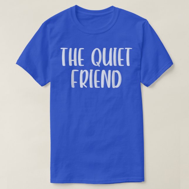 The Quiet Friend Outfit Couple Friends Girls Night T-Shirt (Design Front)