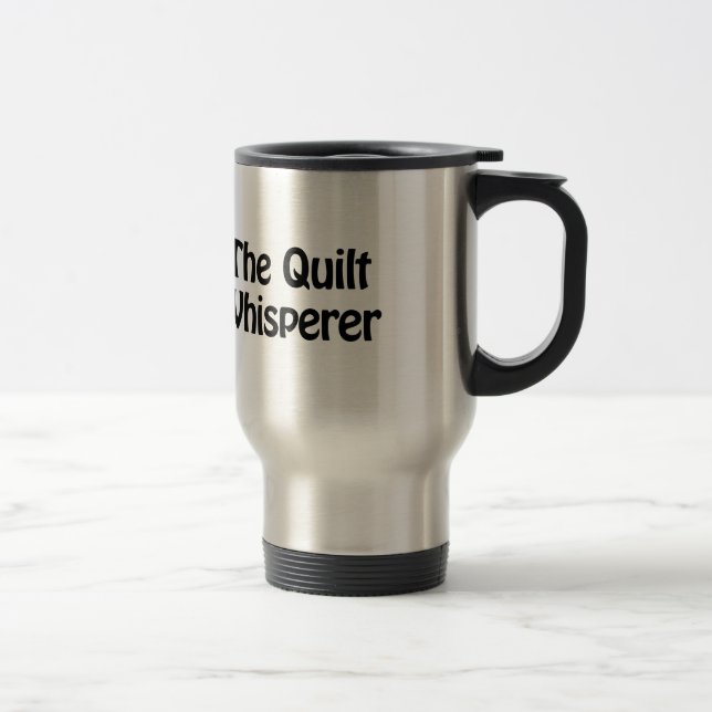 the quilt whisperer travel mug (Right)