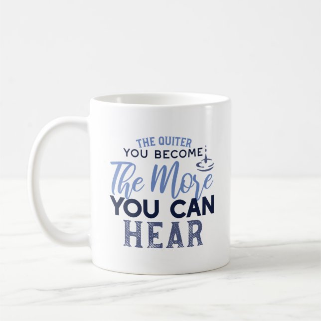 The Quiter You Become The More You Can Hear Quote Coffee Mug (Left)
