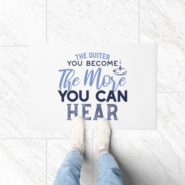 The Quiter You Become The More You Can Hear Quote Doormat (Indoor)