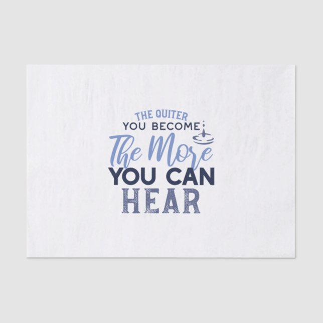 The Quiter You Become The More You Can Hear Quote Tissue Paper (Front)