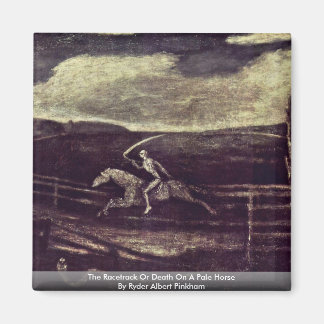 The Racetrack Or Death On A Pale Horse Magnet