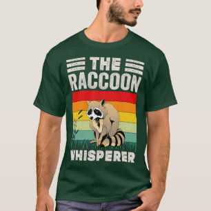 The Racoon Whisperer Racoon Feeder Love Raccoons T-Shirt