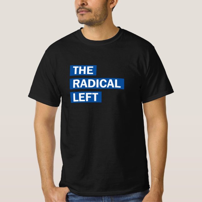 The Radical Left. T-Shirt (Front)