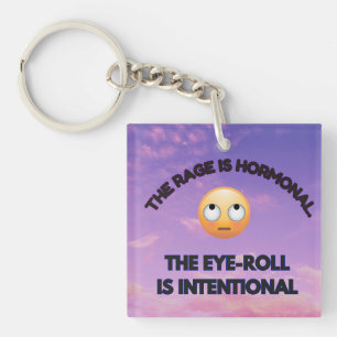 The Rage Is Hormonal. The Eye-Roll Is Intentional Key Ring