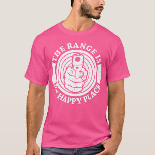 The Range Is My Happy Place Firearm Shooting T-Shirt