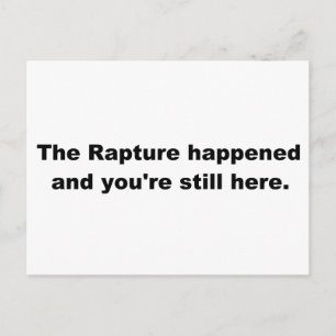 The Rapture happened and you're still here. Postcard