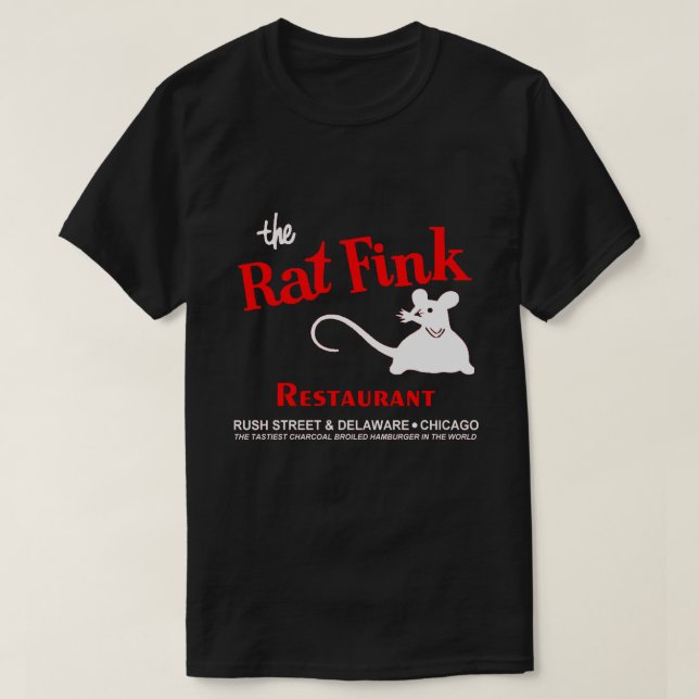 The Rat Fink Restaurant, Rush Street, Chicago, IL  T-Shirt (Design Front)