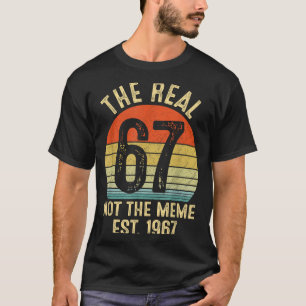 The Real 67 Not The 6 7 Meme Est 1967 Funny Vintag T-Shirt