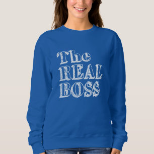The Real Boss Sweatshirt