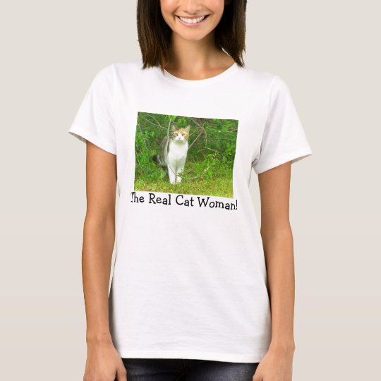 The Real Cat Woman! T-Shirt