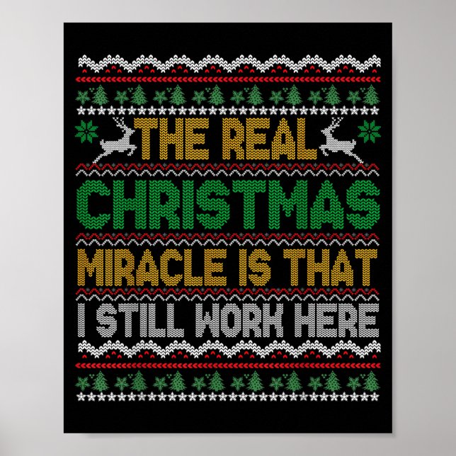 The Real Christmas Miracle Is That I Still Work He Poster (Front)