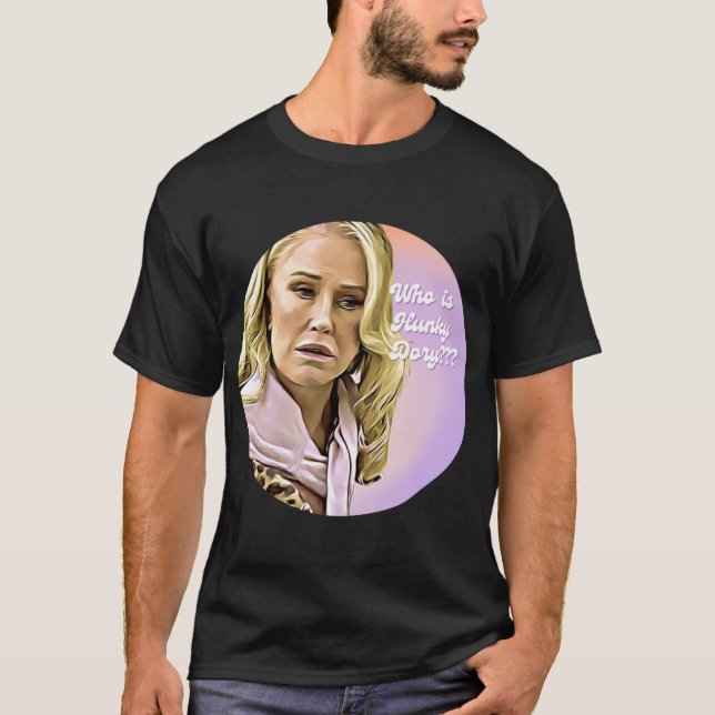 The Real Housewives Funny Meme Who is Hunky Dory A T-Shirt (Front)
