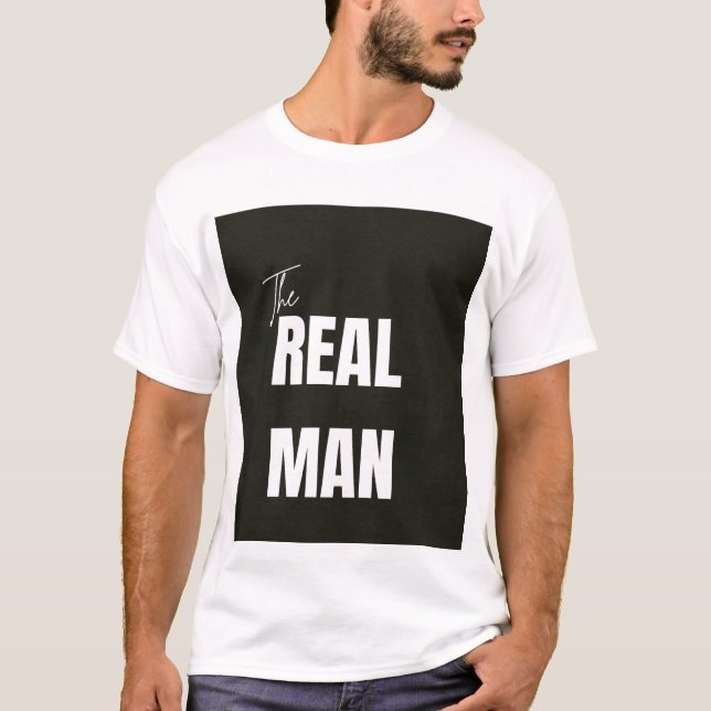 The Real Man – Bold Statement Tee#manbasictee T-Shirt (Front)