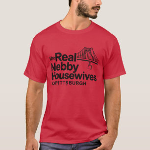 The Real Nebby Housewives of Pittsburgh T-Shirt