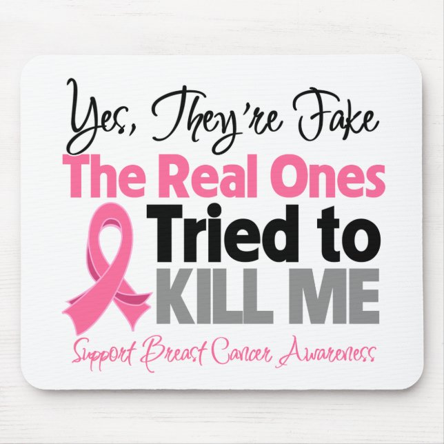 The Real Ones Tried to Kill Me - Breast Cancer Mouse Mat (Front)