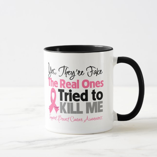 The Real Ones Tried to Kill Me - Breast Cancer Mug (Right)