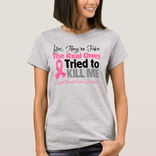 The Real Ones Tried to Kill Me - Breast Cancer T-Shirt