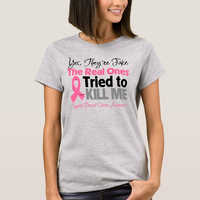 The Real Ones Tried to Kill Me - Breast Cancer T-Shirt (Front)