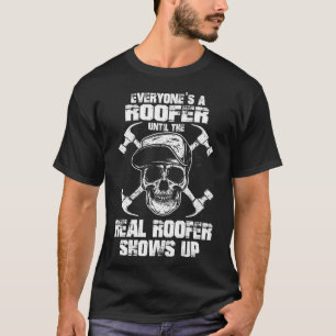 The Real Roofer Shows Up Funny Roofing For Men JT T-Shirt
