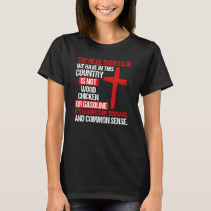 The Real Shortage We Have In This Country Isn't Wo T-Shirt