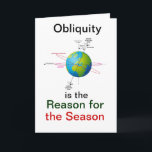 The Reason for the Season Holiday Card<br><div class="desc">Celebrate the real reason for the season,  the Earth's axial tilt!</div>