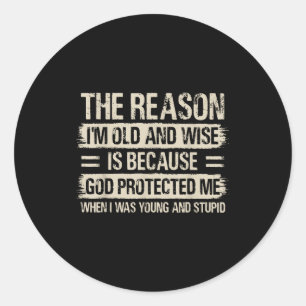 The Reason I'm Old And Wise Insrational Christian Classic Round Sticker