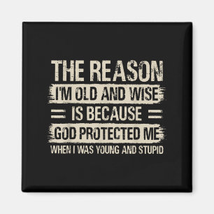 The Reason I'm Old And Wise Insrational Christian  Magnet