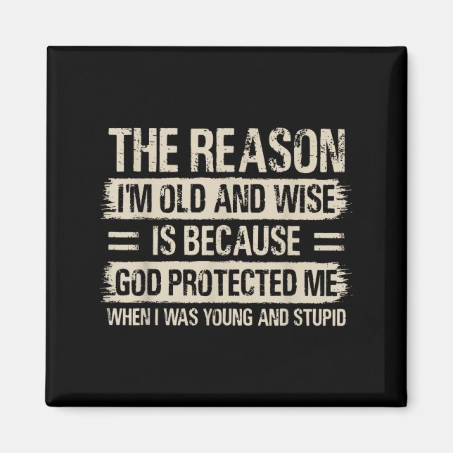 The Reason I'm Old And Wise Insrational Christian  Magnet (Front)