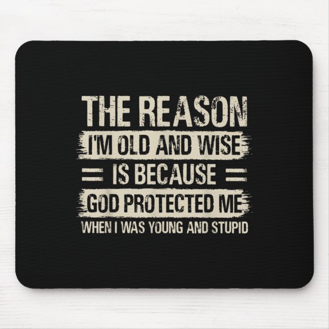 The Reason I'm Old And Wise Insrational Christian  Mouse Mat (Front)
