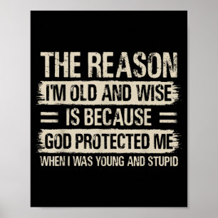 The Reason I'm Old And Wise Insrational Christian Poster