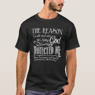 The Reason I'm Old And Wise Is Because God Protect T-Shirt
